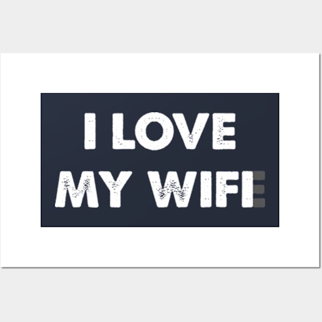 I love my wife/wifi Wall Art by pjsignman